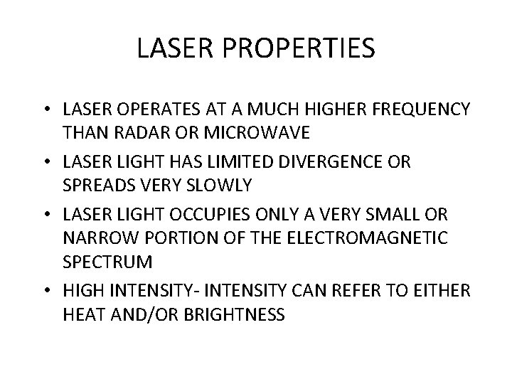 LASER PROPERTIES • LASER OPERATES AT A MUCH HIGHER FREQUENCY THAN RADAR OR MICROWAVE