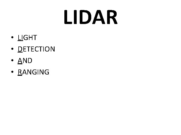 LIDAR • • LIGHT DETECTION AND RANGING 