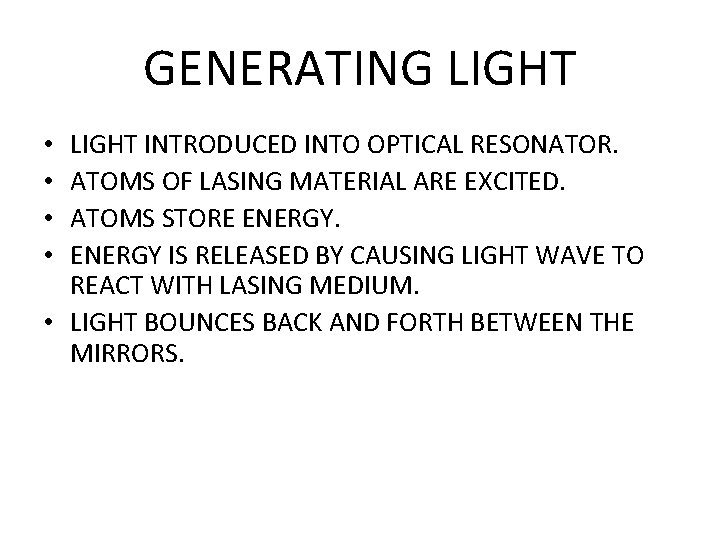 GENERATING LIGHT INTRODUCED INTO OPTICAL RESONATOR. ATOMS OF LASING MATERIAL ARE EXCITED. ATOMS STORE