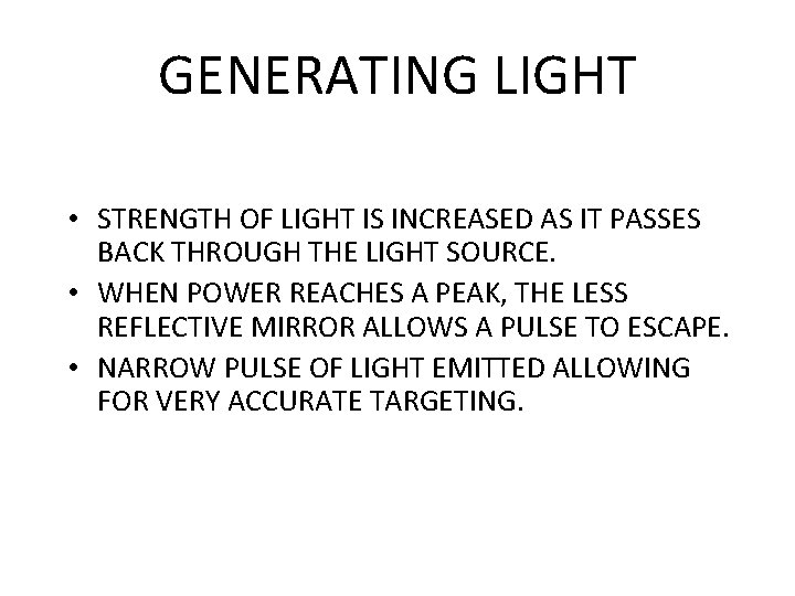 GENERATING LIGHT • STRENGTH OF LIGHT IS INCREASED AS IT PASSES BACK THROUGH THE