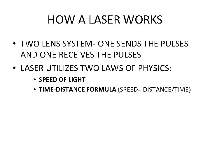 HOW A LASER WORKS • TWO LENS SYSTEM- ONE SENDS THE PULSES AND ONE