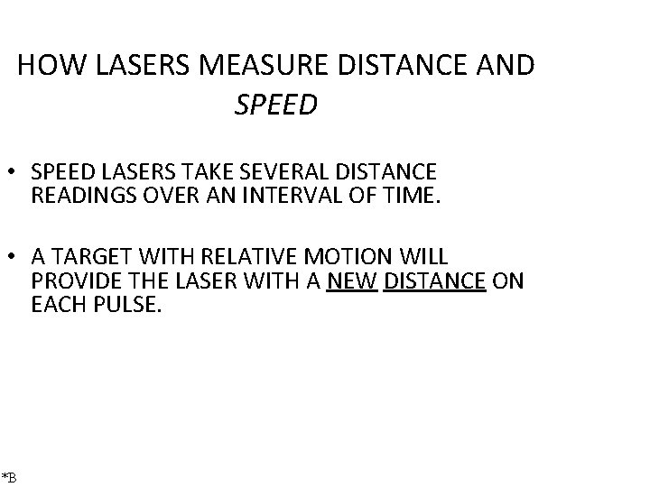 HOW LASERS MEASURE DISTANCE AND SPEED • SPEED LASERS TAKE SEVERAL DISTANCE READINGS OVER
