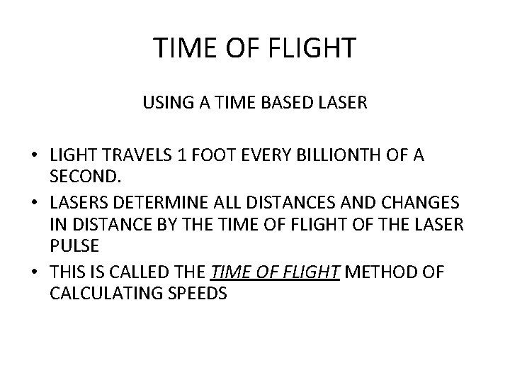 TIME OF FLIGHT USING A TIME BASED LASER • LIGHT TRAVELS 1 FOOT EVERY
