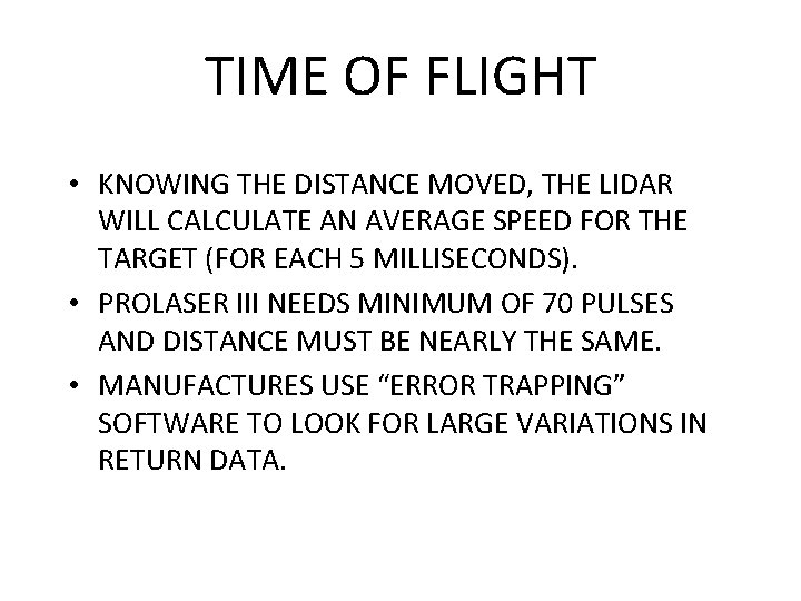 TIME OF FLIGHT • KNOWING THE DISTANCE MOVED, THE LIDAR WILL CALCULATE AN AVERAGE