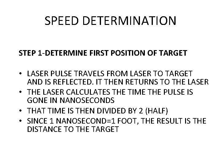 SPEED DETERMINATION STEP 1 -DETERMINE FIRST POSITION OF TARGET • LASER PULSE TRAVELS FROM