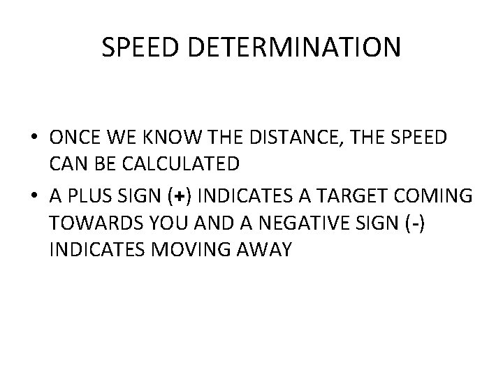 SPEED DETERMINATION • ONCE WE KNOW THE DISTANCE, THE SPEED CAN BE CALCULATED •