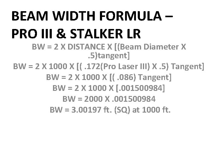 BEAM WIDTH FORMULA – PRO III & STALKER LR BW = 2 X DISTANCE