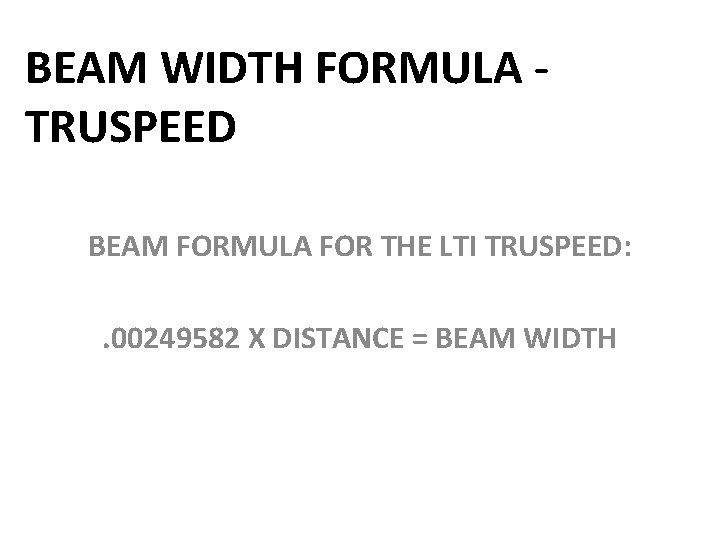 BEAM WIDTH FORMULA TRUSPEED BEAM FORMULA FOR THE LTI TRUSPEED: . 00249582 X DISTANCE