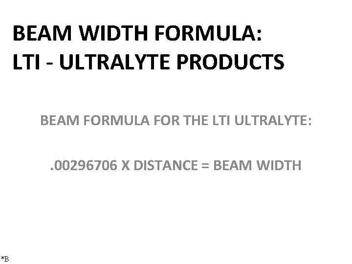 BEAM WIDTH FORMULA: LTI - ULTRALYTE PRODUCTS BEAM FORMULA FOR THE LTI ULTRALYTE: .