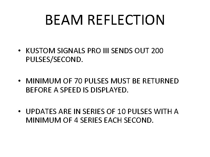 BEAM REFLECTION • KUSTOM SIGNALS PRO III SENDS OUT 200 PULSES/SECOND. • MINIMUM OF