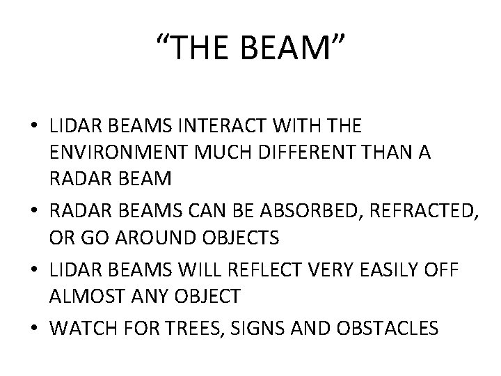 “THE BEAM” • LIDAR BEAMS INTERACT WITH THE ENVIRONMENT MUCH DIFFERENT THAN A RADAR