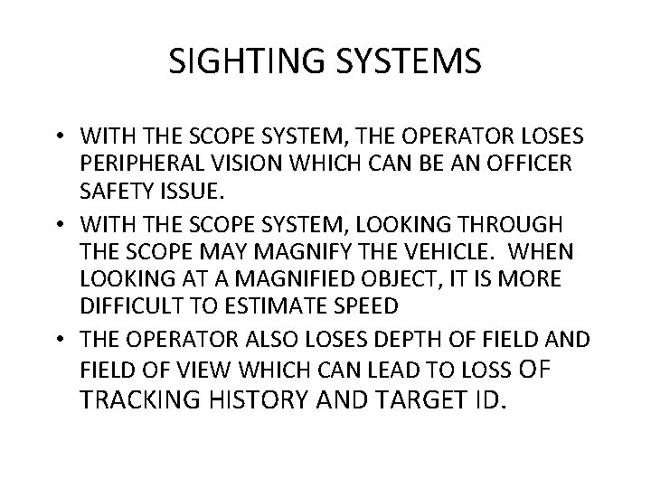 SIGHTING SYSTEMS • WITH THE SCOPE SYSTEM, THE OPERATOR LOSES PERIPHERAL VISION WHICH CAN