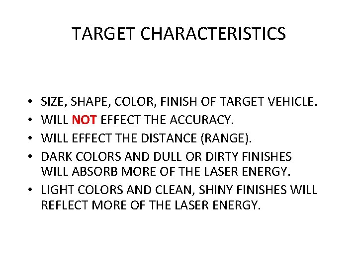 TARGET CHARACTERISTICS SIZE, SHAPE, COLOR, FINISH OF TARGET VEHICLE. WILL NOT EFFECT THE ACCURACY.