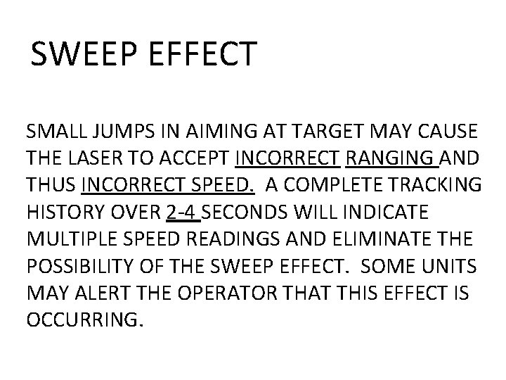 SWEEP EFFECT SMALL JUMPS IN AIMING AT TARGET MAY CAUSE THE LASER TO ACCEPT