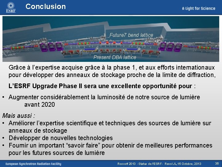 Conclusion Future 7 bend lattice Present DBA lattice Grâce à l’expertise acquise grâce à