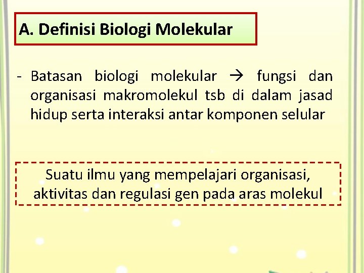 A. Definisi Biologi Molekular - Batasan biologi molekular fungsi dan organisasi makromolekul tsb di