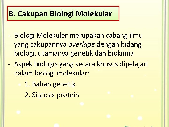 B. Cakupan Biologi Molekular - Biologi Molekuler merupakan cabang ilmu yang cakupannya overlape dengan