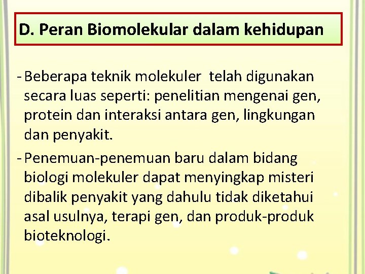 D. Peran Biomolekular dalam kehidupan - Beberapa teknik molekuler telah digunakan secara luas seperti: