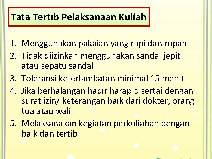 Tata Tertib Pelaksanaan Kuliah 1. Menggunakan pakaian yang rapi dan ropan 2. Tidak diizinkan