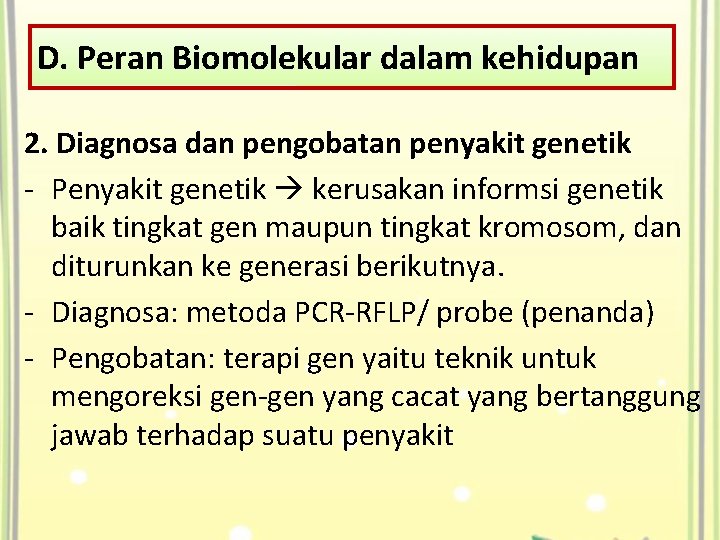 D. Peran Biomolekular dalam kehidupan 2. Diagnosa dan pengobatan penyakit genetik - Penyakit genetik