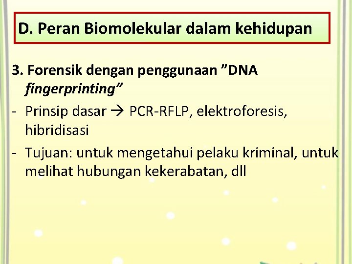 D. Peran Biomolekular dalam kehidupan 3. Forensik dengan penggunaan ”DNA fingerprinting” - Prinsip dasar