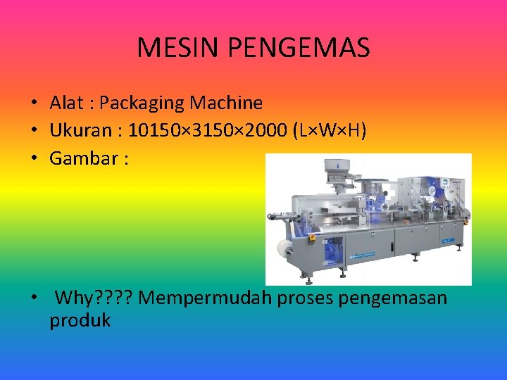 MESIN PENGEMAS • Alat : Packaging Machine • Ukuran : 10150× 3150× 2000 (L×W×H)