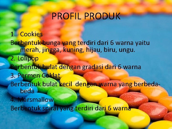 PROFIL PRODUK 1. Cookies Berbentuk bunga yang terdiri dari 6 warna yaitu merah, jingga,