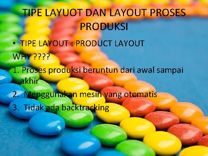 TIPE LAYUOT DAN LAYOUT PROSES PRODUKSI • TIPE LAYOUT : PRODUCT LAYOUT WHY ?