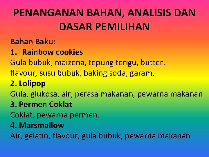 PENANGANAN BAHAN, ANALISIS DAN DASAR PEMILIHAN Bahan Baku: 1. Rainbow cookies Gula bubuk, maizena,