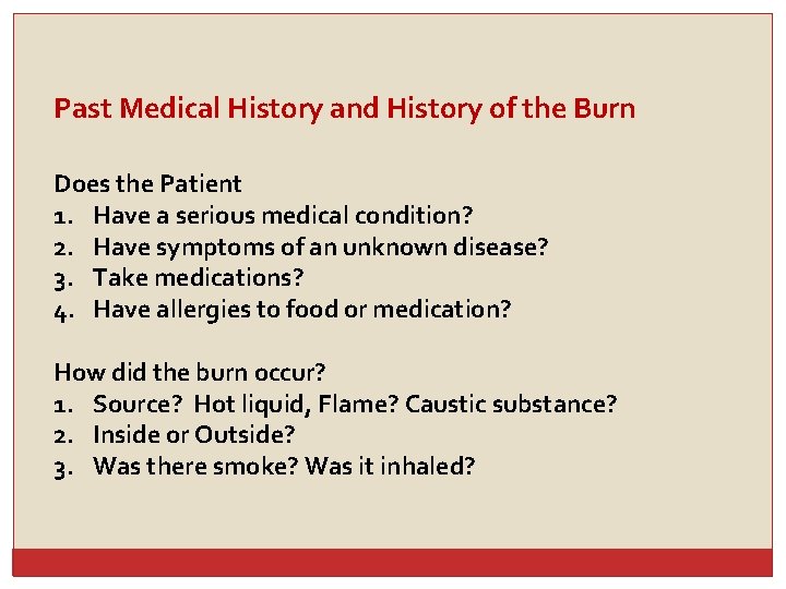 Past Medical History and History of the Burn Does the Patient 1. Have a