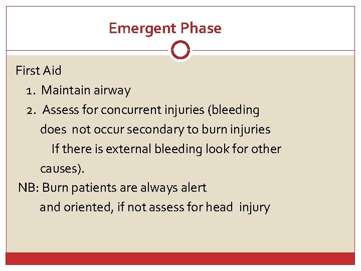 Emergent Phase First Aid 1. Maintain airway 2. Assess for concurrent injuries (bleeding does