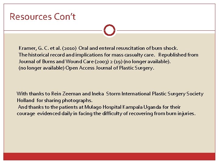 Resources Con’t Kramer, G. C. et al. (2010) Oral and enteral resuscitation of burn