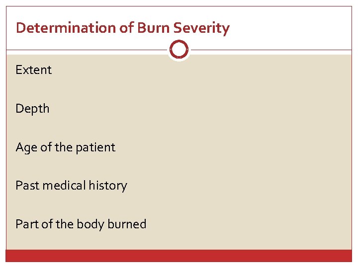 Determination of Burn Severity Extent Depth Age of the patient Past medical history Part