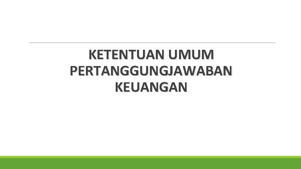 KETENTUAN UMUM PERTANGGUNGJAWABAN KEUANGAN 