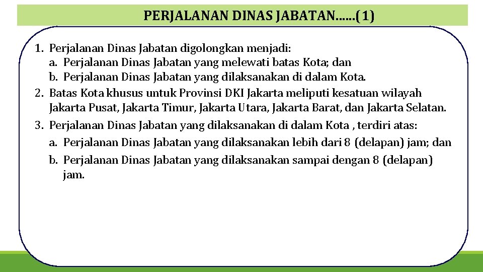 PERJALANAN DINAS JABATAN. . . (1) 1. Perjalanan Dinas Jabatan digolongkan menjadi: a. Perjalanan