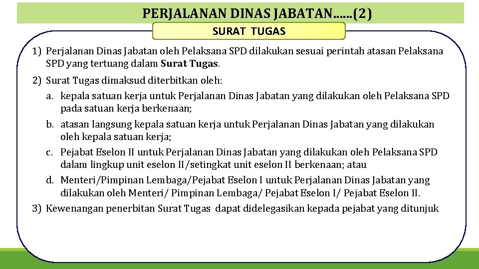 PERJALANAN DINAS JABATAN. . . (2) SURAT TUGAS 1) Perjalanan Dinas Jabatan oleh Pelaksana