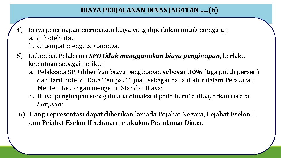 BIAYA PERJALANAN DINAS JABATAN. . . (6) 4) Biaya penginapan merupakan biaya yang diperlukan