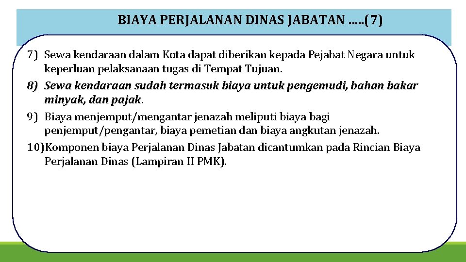 BIAYA PERJALANAN DINAS JABATAN. . . (7) 7) Sewa kendaraan dalam Kota dapat diberikan