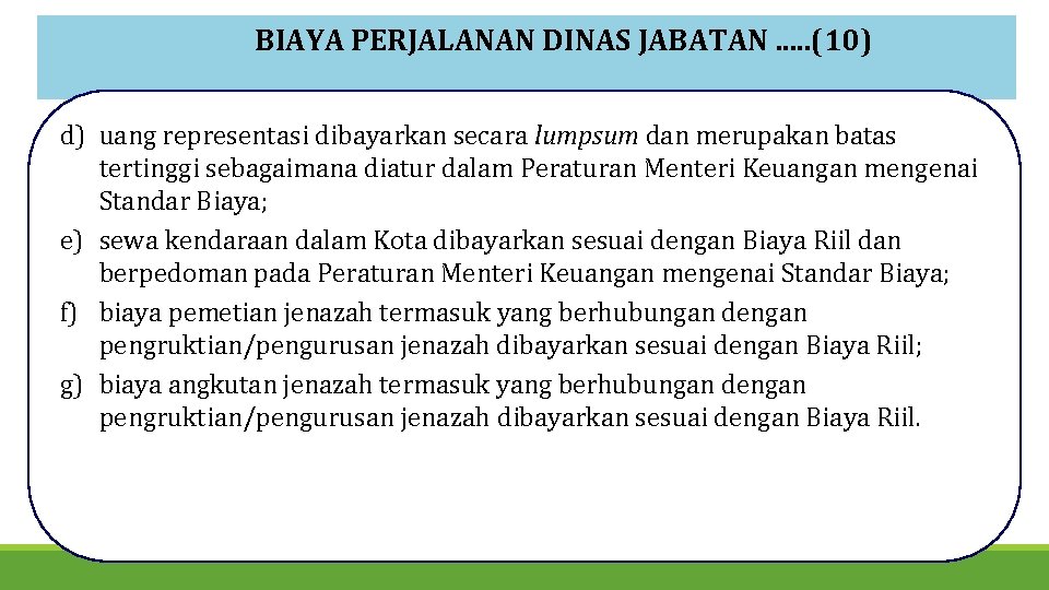 BIAYA PERJALANAN DINAS JABATAN. . . (10) d) uang representasi dibayarkan secara lumpsum dan