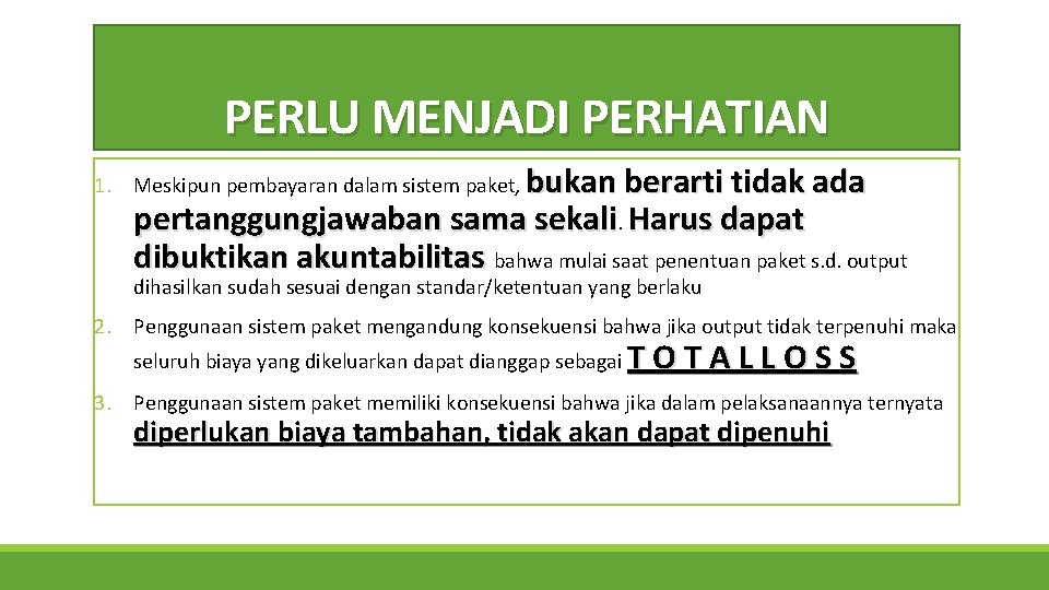 PERLU MENJADI PERHATIAN 1. Meskipun pembayaran dalam sistem paket, bukan berarti tidak ada pertanggungjawaban