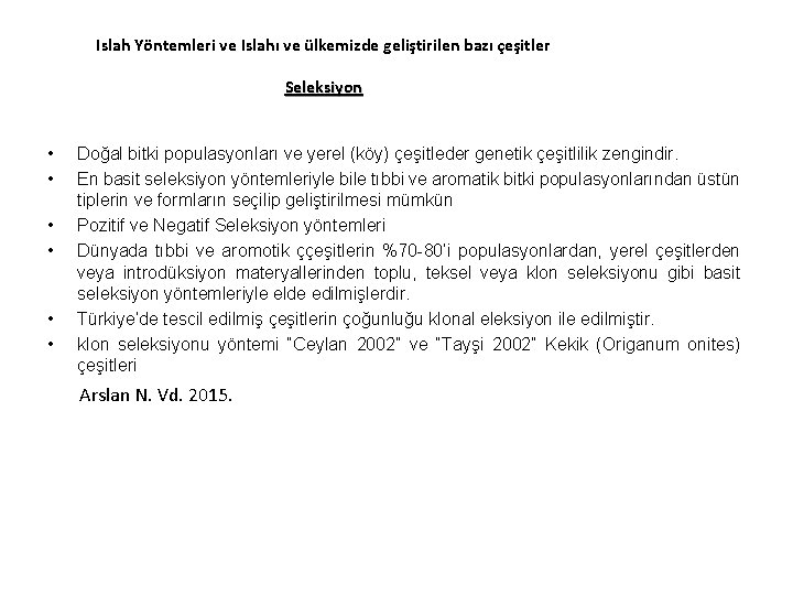 Islah Yöntemleri ve Islahı ve ülkemizde geliştirilen bazı çeşitler Seleksiyon • • • Doğal