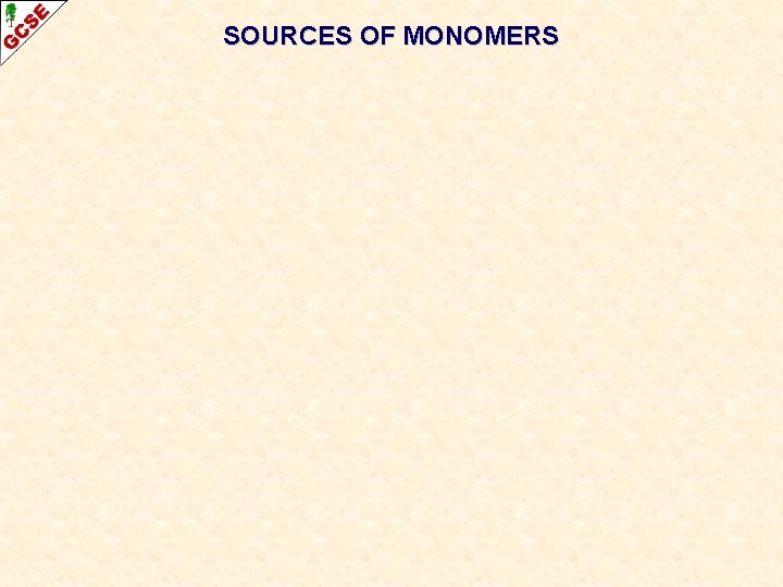 SOURCES OF MONOMERS 
