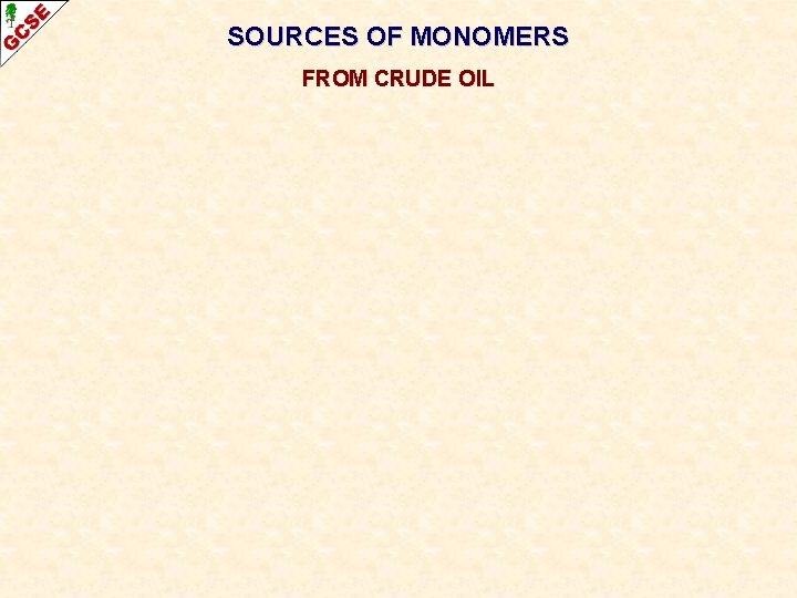 SOURCES OF MONOMERS FROM CRUDE OIL 