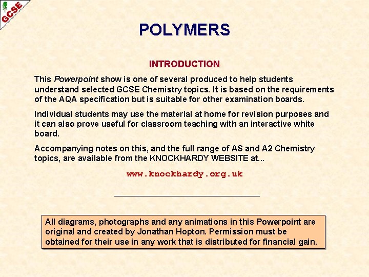 POLYMERS INTRODUCTION This Powerpoint show is one of several produced to help students understand