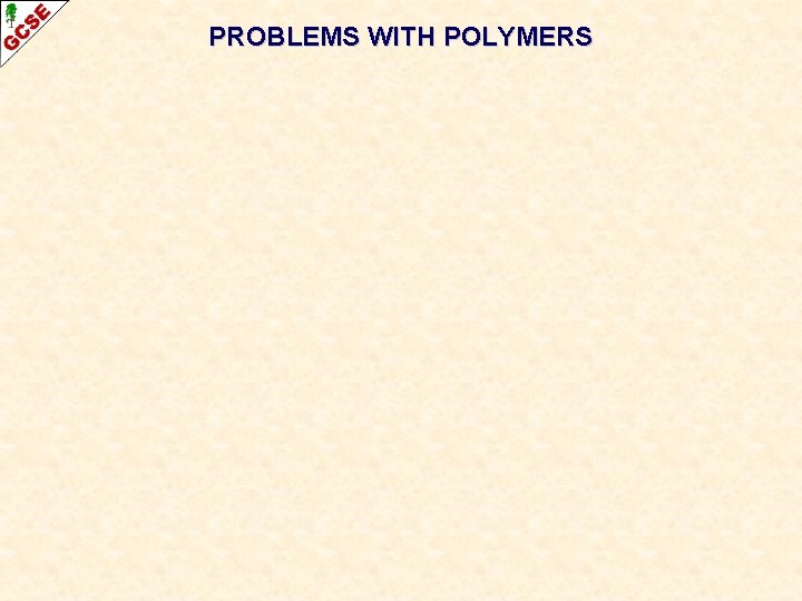PROBLEMS WITH POLYMERS 