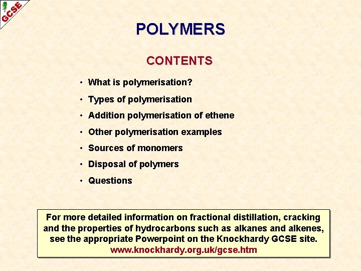 POLYMERS CONTENTS • What is polymerisation? • Types of polymerisation • Addition polymerisation of