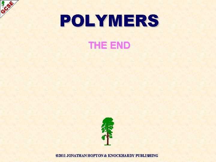 POLYMERS THE END © 2011 JONATHAN HOPTON & KNOCKHARDY PUBLISHING 