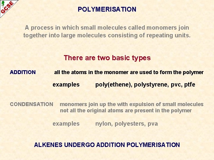 POLYMERISATION A process in which small molecules called monomers join together into large molecules