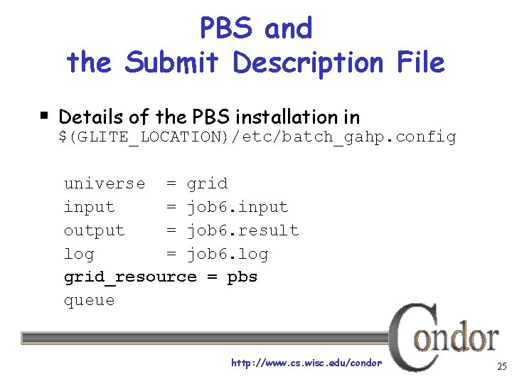 PBS and the Submit Description File § Details of the PBS installation in $(GLITE_LOCATION)/etc/batch_gahp.