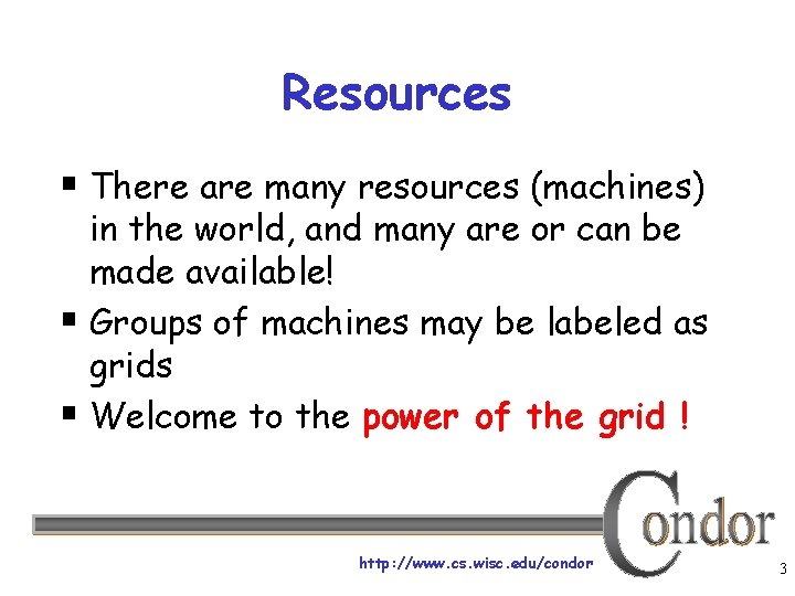 Resources § There are many resources (machines) in the world, and many are or